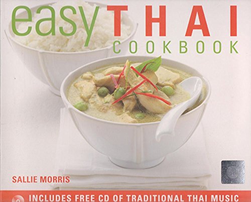 

Easy Thai Cookbook: The Step-By-Step Guide to Deliciously Easy Thai Food at Home
