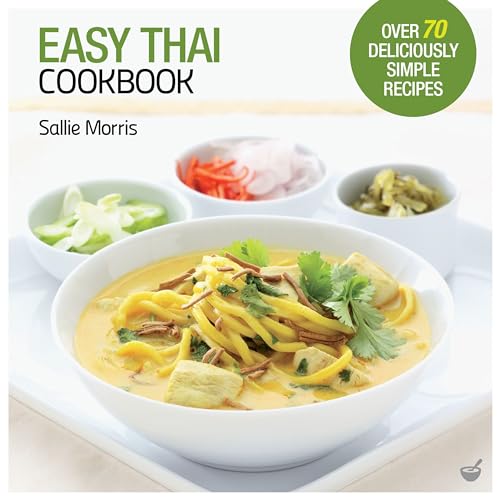 

Easy Thai Cookbook: The Step-by-step Guide to Deliciously Easy Thai Food at Home [Soft Cover ]