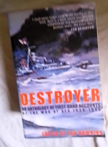 Destroyer: An Anthology of First-hand Accounts of the War at Sea 1939-1945
