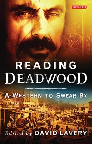 Reading Deadwood: A Western to Swear By (Reading Contemporary Television)