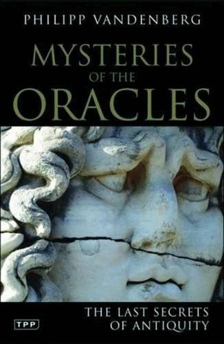 Mysteries of the Oracles: The Last Secrets of Antiquity (Tauris Parke Paperbacks)