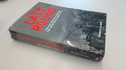 To the Last Round: The Epic British Stand on the Imjin River, Korea 1951