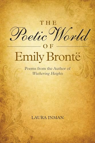 The Poetic World of Emily Bronte: Poems from the Author of Wuthering Heights