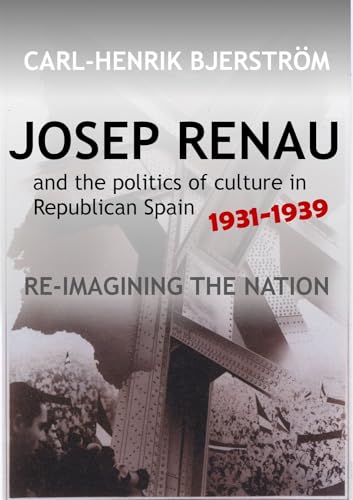 Josep Renau and the Politics of Culture in Republican Spain, 1931-1939 : Re-imagining the Nation
Josep Renau and the Politics of Culture in Republican Spain, 1931-1939 : Re-imagining the Nation