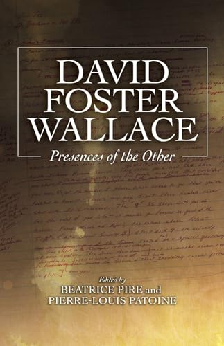 David Foster Wallace : Presences of the Other
