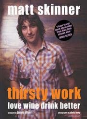 Thirsty Work. Matt Skinner (Mitchell Beazley Drink)