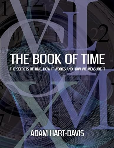 The Book of Time: Everything You Need to Know about the Biggest Idea in the Universe. Adam Hart-Davis
The Book of Time: Everything You Need to Know about the Biggest Idea in the Universe. Adam Hart-Davis