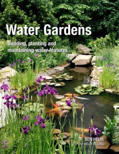 Water Gardens. Building, Planting and Maintaining Water Features