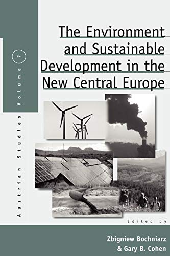 The Environment and Sustainable Development in the New Central Europe (Austrian and Habsburg Stud...