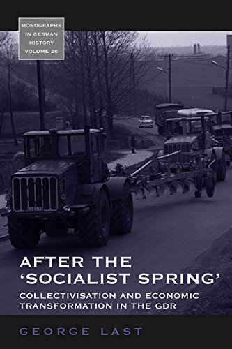 After the "Socialist Spring" Collectivisation and Economic Transformation in the GDR