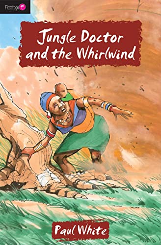 Jungle Doctor And the Whirlwind (Flamingo Fiction 9-13s)