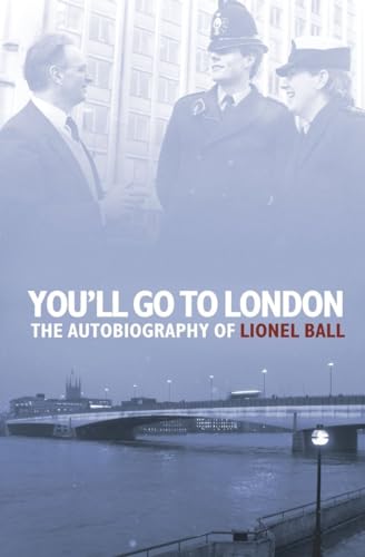 You'll Go to London: Autobiography of Lionel Ball.