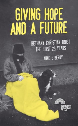Giving Hope And A Future Bethany Christian Trust. The First 25 Years