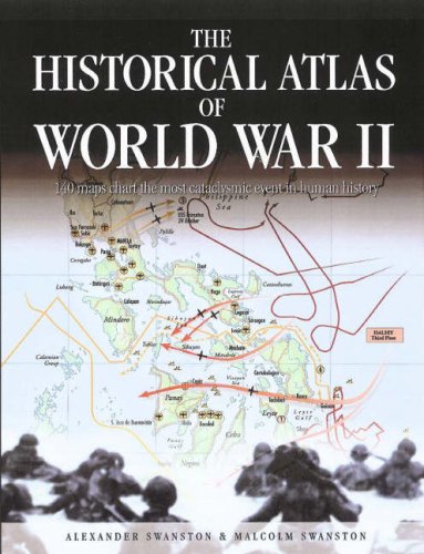 The Historical Atlas of World War II by Alexander Swanston, Malcolm Swanston (2007) Hardcover