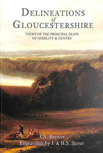 Delineations of Gloucestershire Views of the Principal Seats of Nobility & Gentry