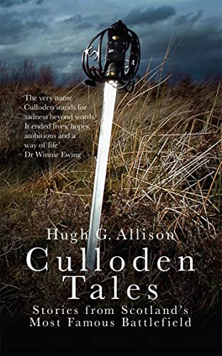 Culloden Tales: Stories from Scotland's Most Famous Battlefield.