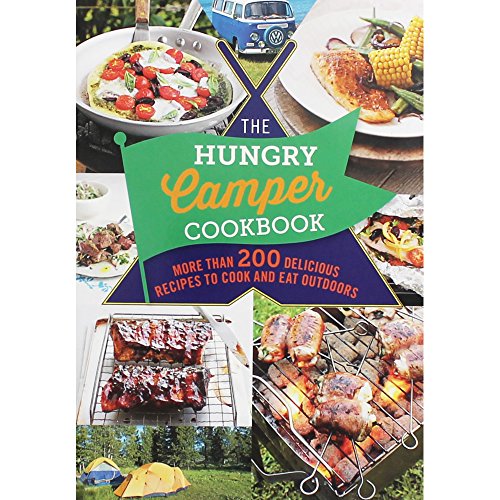The Hungry Camper: More than 200 delicious recipes to cook and eat outdoors