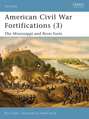 American Civil War Fortifications (3) The Mississippi and River Forts