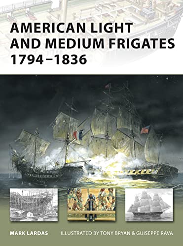 American Light And Medium Frigates 1794 - 1836