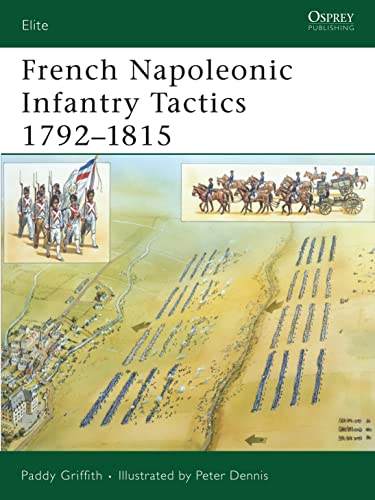 French Napoleonic Infantry Tactics 1792–1815 (Elite Series, No. 159)