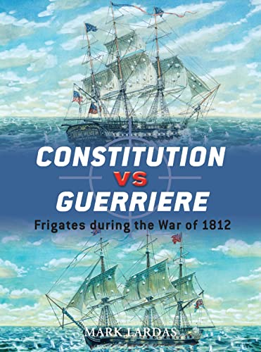 Constitution Vs Guerriere Frigates During the War of 1812