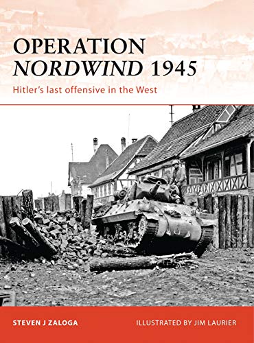Operation Nordwind 1945 - Hitler's Last Offensive in the West (Campaign Series - World War II - Western Front)
Operation Nordwind 1945 - Hitler's Last Offensive in the West (Campaign Series - World War II - Western Front)