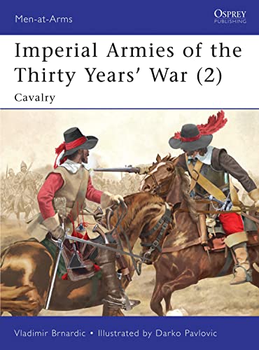 Imperial Armies of the Thirty Years’ War (2): Cavalry (Men-at-Arms)