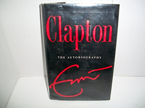 Eric Clapton: The Autobiography First Edition Signed Eric Clapton