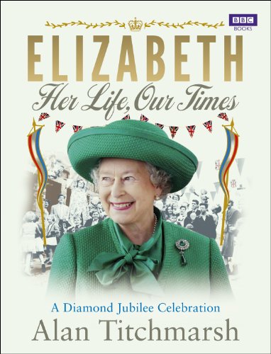 Elizabeth: Her Life, Our Times - a Diamond Jubilee Celebration