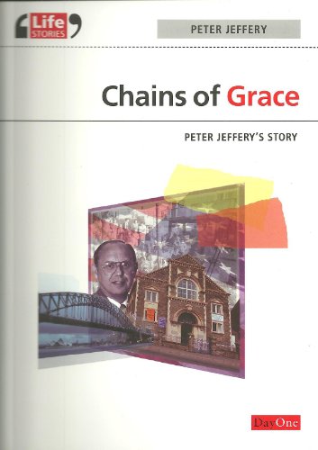 Chains of Grace: Peter Jeffery's Story.