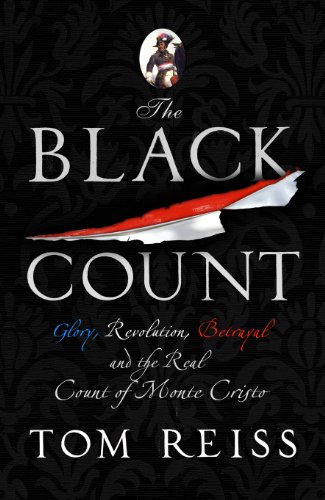 The Black Count: Glory, Revolution, Betrayal and the Real Count of Monte Cristo.
The Black Count: Glory, Revolution, Betrayal and the Real Count of Monte Cristo.