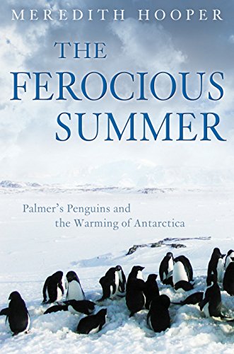 The Ferocious Summer: Palmer's Penguins and the Warming of Antarctica
