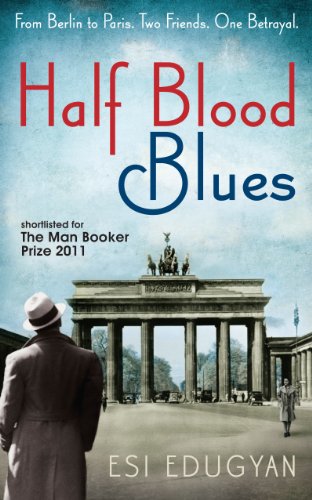 HALF BLOOD BLUES - THE BOOKER PRIZE SHORTLIST 2011 - FIRST EDITION FIRST PRINTING