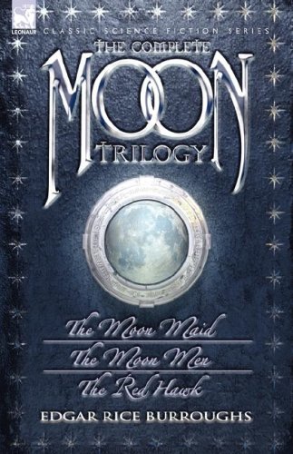 The Complete Moon Trilogy: The Moon Maid, The Moon Men & The Red Hawk