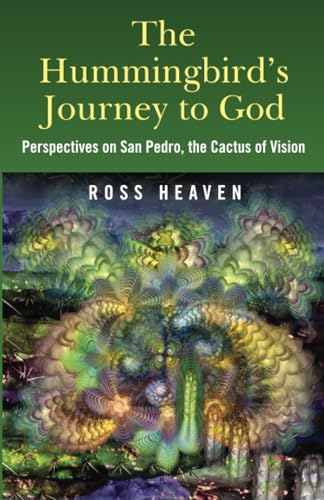 Hummingbird's Journey to God : Perspectives on San Pedro, the Cactus of Vision & Andean Soul Healing Methods
Hummingbird's Journey to God : Perspectives on San Pedro, the Cactus of Vision & Andean Soul Healing Methods