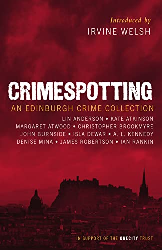 Crimespotting. An Edinburgh Crime Collection. { SIGNED.}. { FIRST EDITION/ FIRST PRINTING.}. { SI...