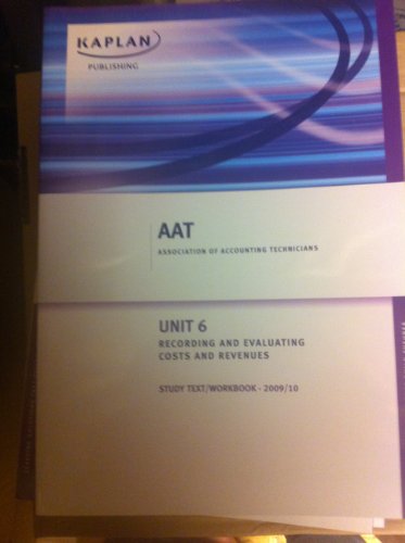 AAT NVQ and Diploma Unit 6: Study Text / Workbook: Recording and Evaluating Costs and Revenue (EC...