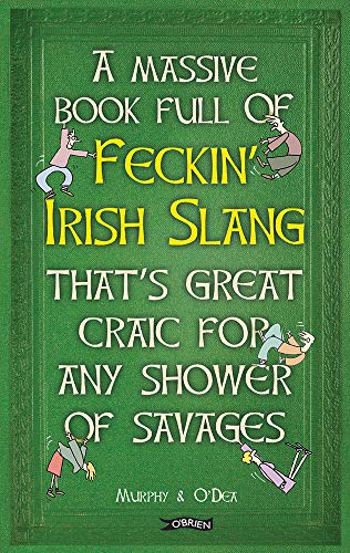 A Massive Book Full of Feckin' Irish Slang That's Great Craic for Any Shower of Savages
A Massive Book Full of Feckin' Irish Slang That's Great Craic for Any Shower of Savages