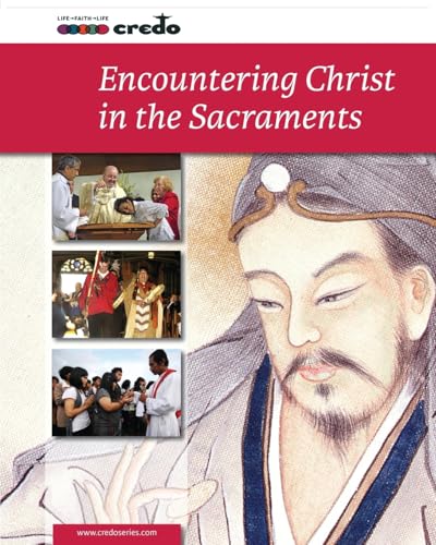 Credo: (Core Curriculum V) Encountering Christ in the Sacraments, Student Text