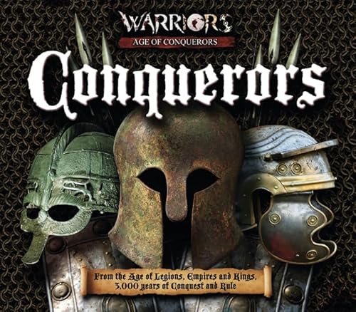 Conquerors: From the Age of Legions, Empires and Kings, 3000 Years of Conquest and Rule (Warrios Age of Conquerors)
Conquerors: From the Age of Legions, Empires and Kings, 3000 Years of Conquest and Rule (Warrios Age of Conquerors)