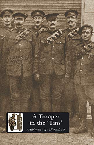 Trooper in the 'tins' Autobiography of a Lifeguardsman