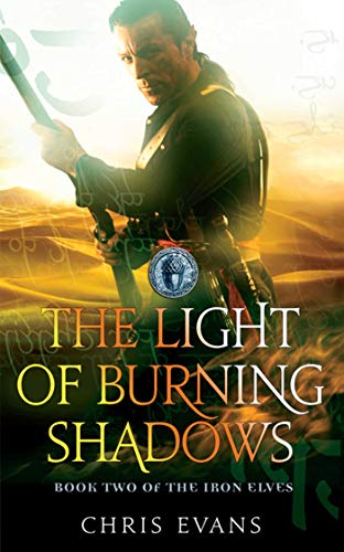 THE LIGHT OF BURNING SHADOWS - THE IRON ELVES: BOOK 2