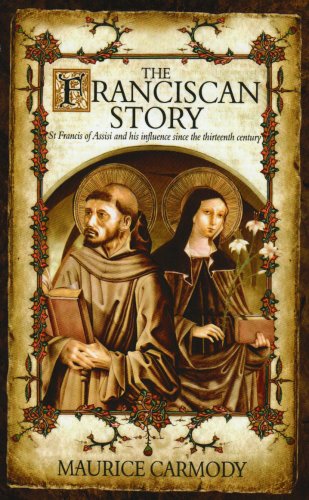 The Franciscan Story: St Francis of Assisi and his influence since the thirteenth century
The Franciscan Story: St Francis of Assisi and his influence since the thirteenth century