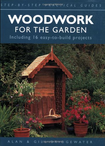 Woodwork for the Garden : Including 16 Easy-To-build Projects