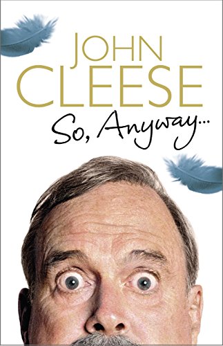So, Anyway (SCARCE FIRST EDITION, FIRST PRINTING SIGNED BY AUTHOR, JOHN CLEESE)