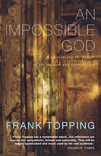 An Impossible God: Experiencing the Power of the Passion and Resurrection
An Impossible God: Experiencing the Power of the Passion and Resurrection