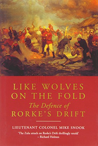 Like Wolves on the Fold the Defence of Rorke's Drift