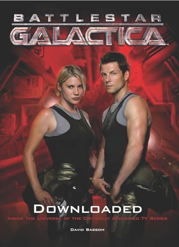 Battlestar Galactica: Downloaded: Inside the Universe of the critically acclaime