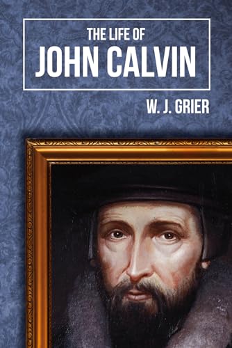 The Life of John Calvin.