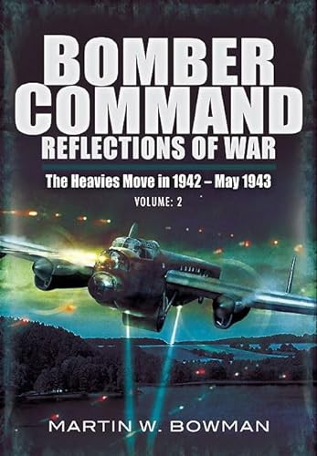 

Bomber Command.: Volume 3 - The Heavies Move In 1942 â" 1943